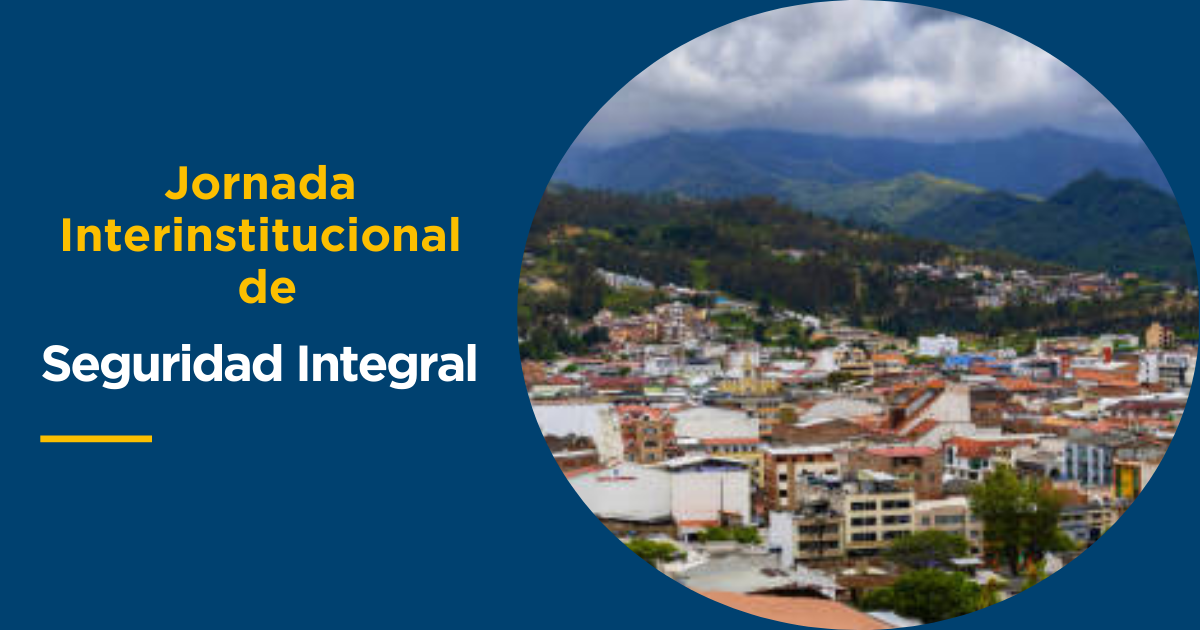 Jornada Interinstitucional de Seguridad Integral