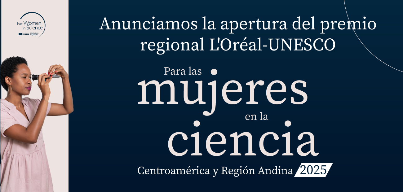 Premio L’Oréal–UNESCO “Para las mujeres en la ciencia” Centroamérica y Región Andina 2025 Premio L’Oréal–UNESCO “Para las mujeres en la ciencia” Centroamérica y Región Andina 2025